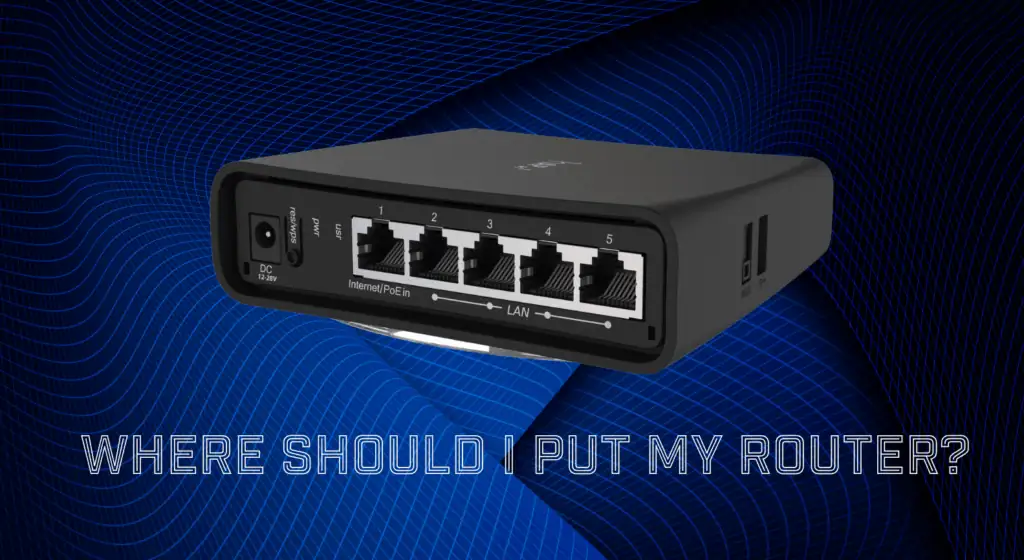 Where Is The Best Place To Put My Internet Router