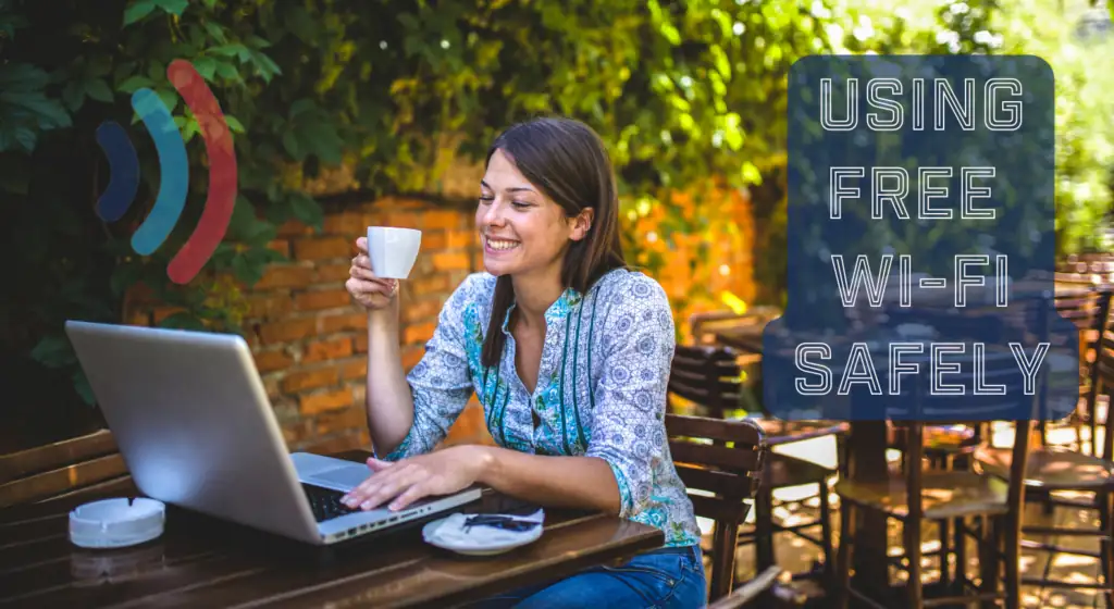 Using Free Wi Fi Safely