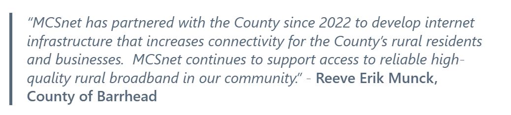 Quote from Reeve Erik Munck, County of Barrhead, on the MCSnet fiber partnership